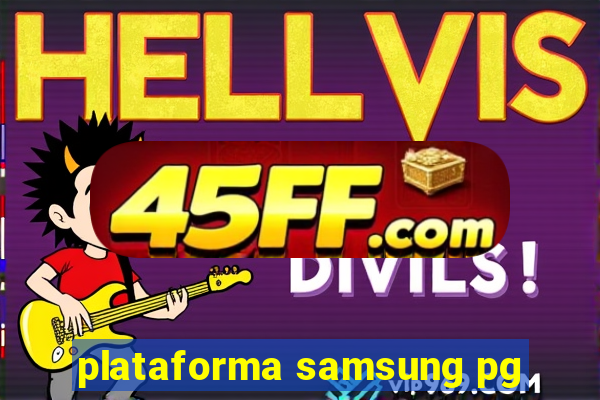 plataforma samsung pg